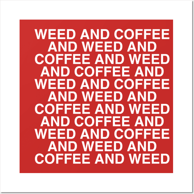 Weed and Coffee and Weed Wall Art by Smoke Local Official